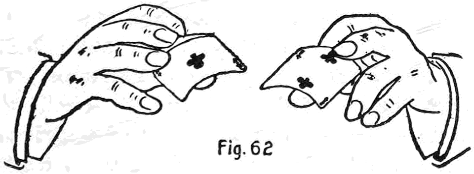 Fig. 62. — Three-card monte: the right hand holds two cards, the upper by the second finger and thumb and the ace below by the third finger and thumb, while the left hand shows the third card.