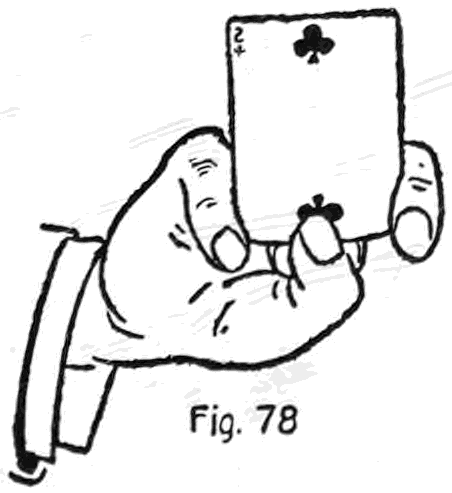 Fig. 78. — The second and third fingers have curled under the card, and the thumb has pushed it outward until its inner corners reach the first and little fingers, which hold it.