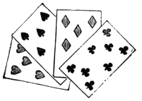 Fig. 37. — Four cards spread fanwise, appearing to be the four eights; only the eight of clubs in front is completely visible, the hearts, spades and diamonds each half covered by the card before it.