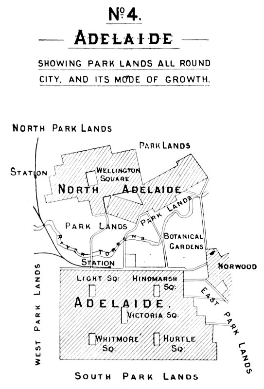 No. 4 Adelaide Showing Park Lands All Round City, and its Mode of Growth — A sketch map with the built-up ground hatched: the rectangle of Adelaide below and North Adelaide above, with the River Torrens and open park lands between them and park lands on every side. In Adelaide: Light Sq.; Hindmarsh Sq.; Victoria Sq.; Whitmore Sq.; Hurtle Sq. In North Adelaide: Wellington Square. Between the two: Park lands; River Torrens; station; botanical gardens. Around the edges: North park lands; park lands; station; west park lands; south park lands; east park lands; Norwood.