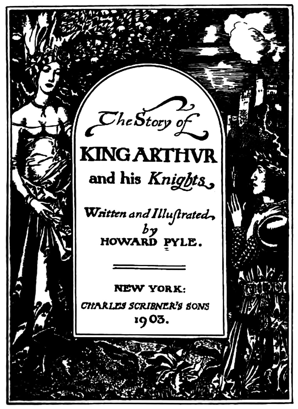 Pyle's drawn title page: the title in an arched panel, with a lady holding a lily on the left and a kneeling knight in armor on the right, among dark leaves and a castle under a stormy sky.