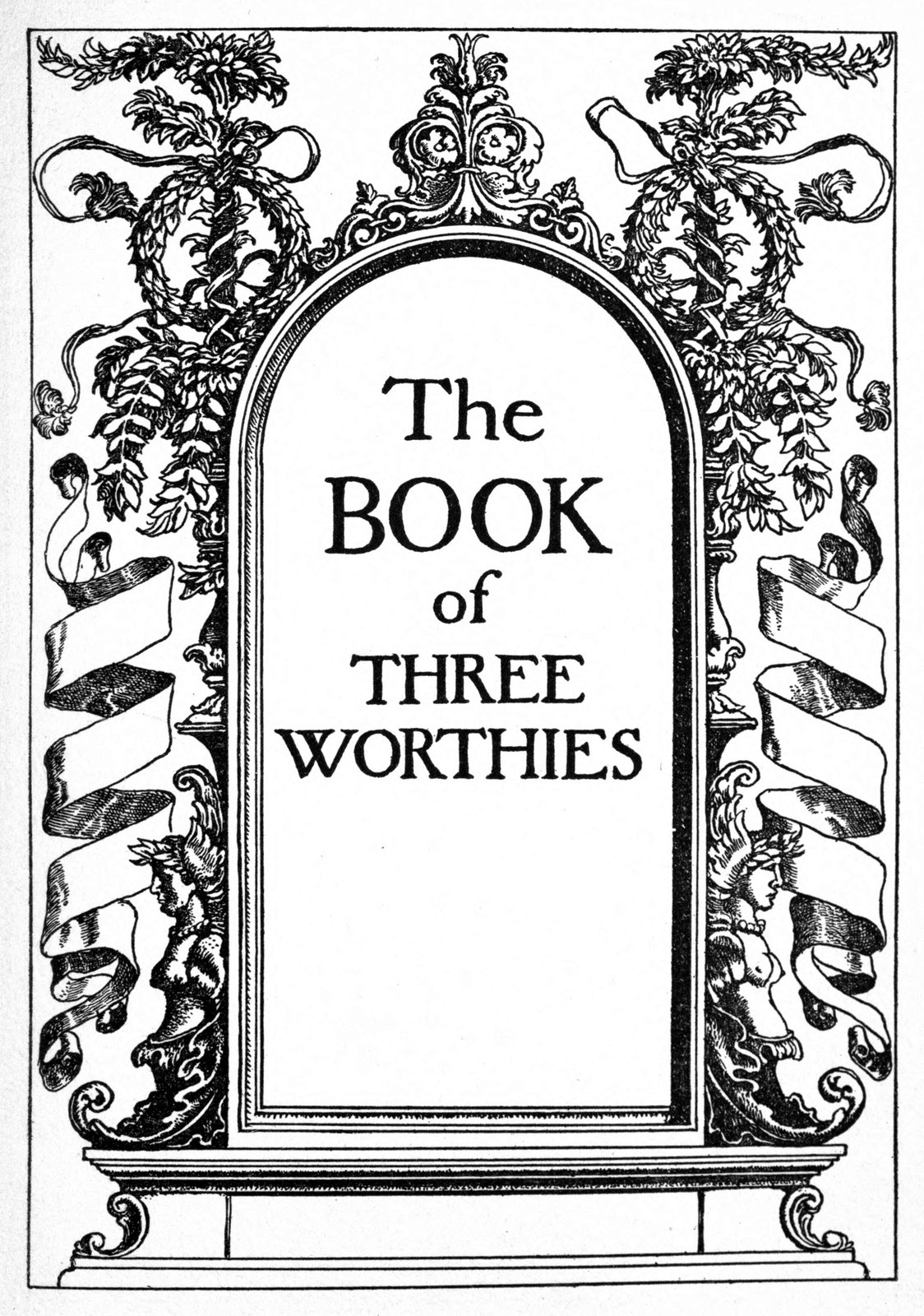 The ornamented title of The Book of Three Worthies, in an arched frame hung with ribbons, garlands and carved figures.