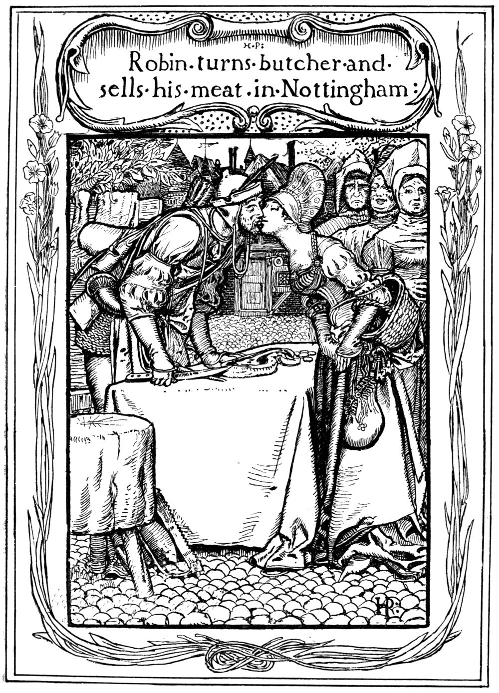 “Robin turns butcher and sells his meat in Nottingham.” At his market stall, Robin leans across the table to give a pretty young woman a kiss, while a crowd of townswomen behind her laugh.