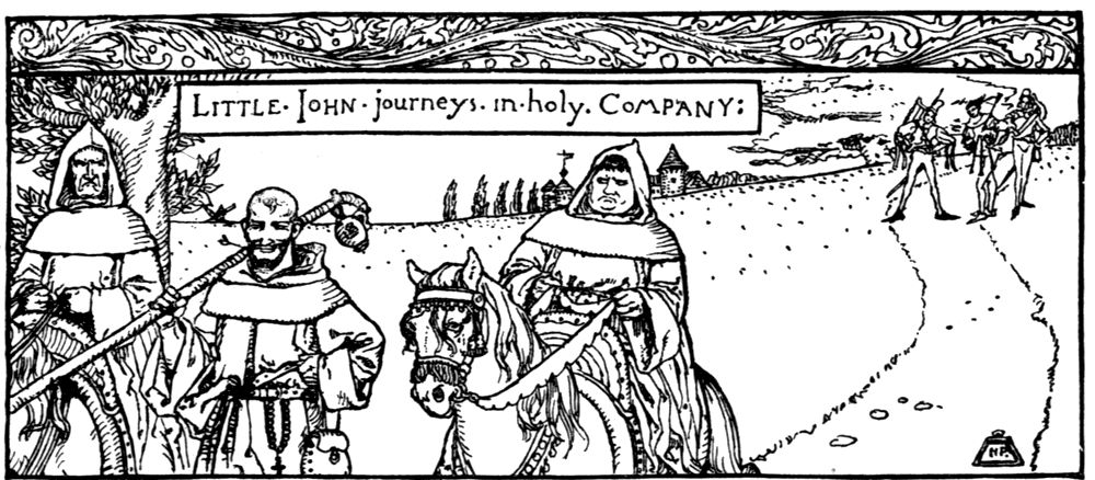 “Little John journeys in holy Company.” Little John in a friar's robe walks along a road between two monks on horseback, with men on foot far down the road.