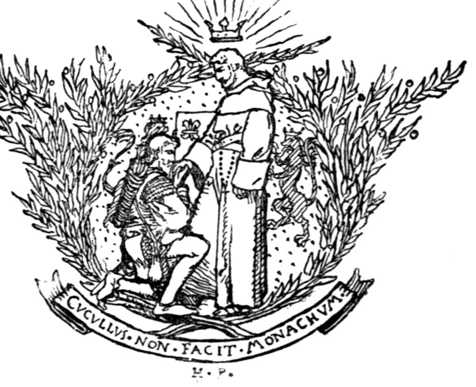A tailpiece with the Latin motto “Cucullus non facit monachum,” “the hood does not make the monk”: a tall man in a monk's habit stands beneath a shining crown, and a yeoman kneels before him.