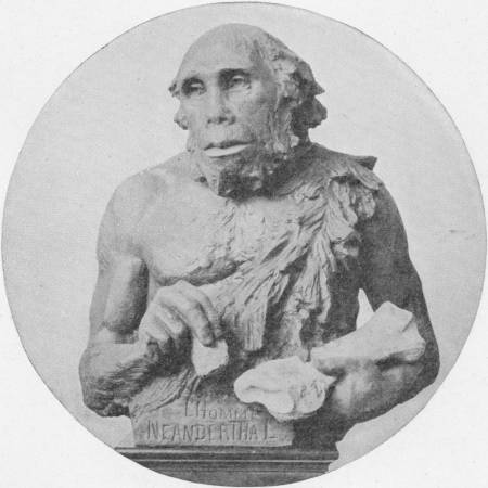 The Neanderthaler, According to Prof. Rutot — A sculptured bust inscribed L’Homme Neanderthal, showing a bearded, heavy-browed man with a skin over one shoulder, holding a flint in each hand.