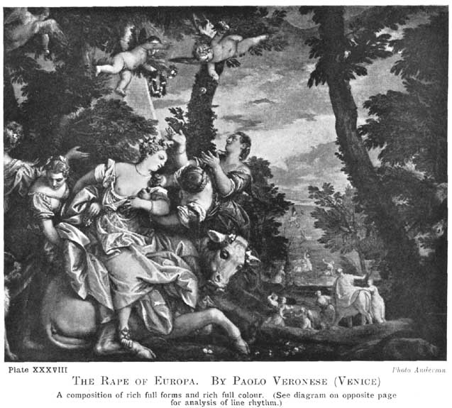 Plate XXXVIII. The Rape of Europa. by Paolo Veronese (Venice) A composition of rich full forms and rich full colour. (See the diagram on opposite page for analysis of line rhythm.) Photo Anderson — A painting of Europa seated on a white bull lying down in a wood, her companions dressing her with flowers, cupids in the branches above, and in the distance at the right the bull carrying her away to the shore.