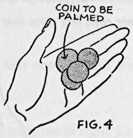 Fig. 4. — The left hand open with four coins lying on the palm, a label and arrow marking the coin to be palmed.