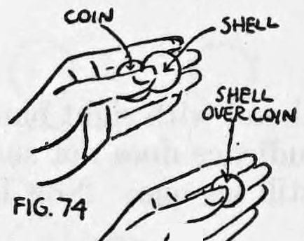 Fig. 74. — The left hand holds a coin and the shell side by side, labeled coin and shell, with the other coin palmed in the right hand.