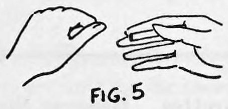 Fig. 5. — The right hand drawn away from the left, the cigarette concealed behind the right fingers while the left hand stays closed.