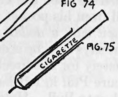 Fig. 75. — The cigarette pull with the word cigarette lettered along its barrel, the cigarette fitting into the open upper end.
