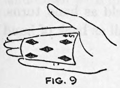 Fig. 9. — The card held in the palm, pressed against the base of the thumb and clipped at its outer corners between the fingers.