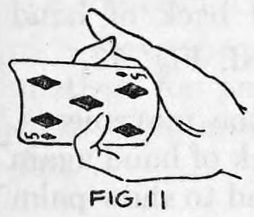 Fig. 11. — The fingers curl inward toward the palm, with fourth and first fingers held well over the card.