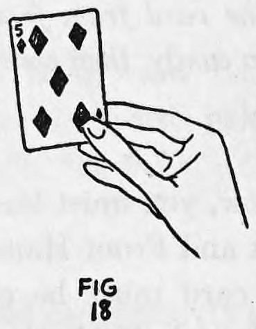 Fig. 18. — A playing card, five of diamonds, held upright in the hand between the tip of the second finger and thumb as it is produced.