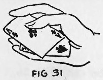 Fig. 31. — The first finger is raised in front of the card corner while the thumb holds the cards, the outer card angled diagonally.