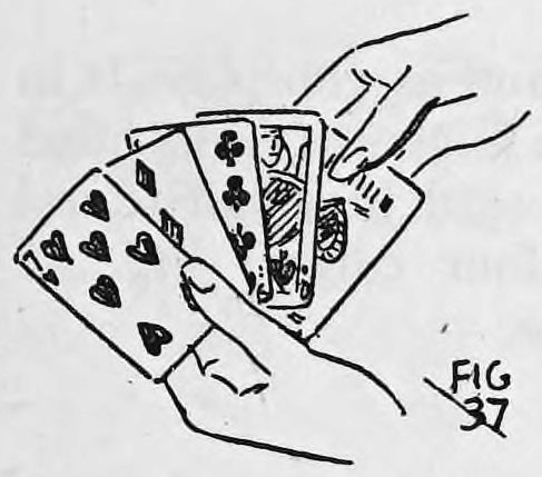 Fig. 37. — A hand holds a fan of five cards spread towards the right, the other hand reaching to take the top card.