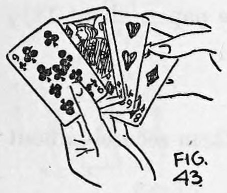 Fig. 43. — The right hand back palms the concealed card while the left hand holds the fanned cards, seen as the performer counts four.