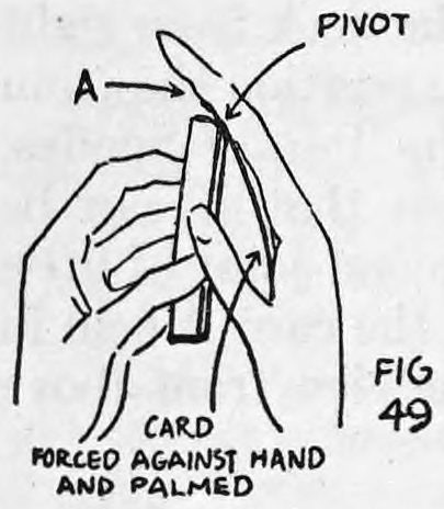 Fig. 49. — View from above of the hands: the card is forced against the right hand and palmed, with a pivot point and edge A marked by arrows.