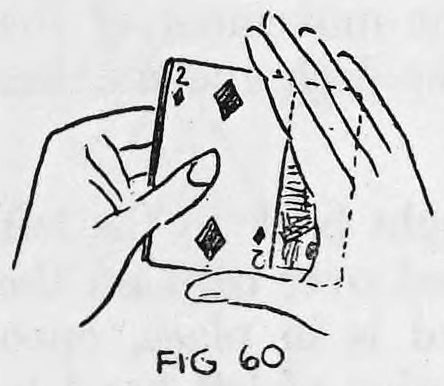 Fig. 60. — View toward the audience: the back of the right hand screens the card being pushed out by the left fingers, shown with dotted lines.