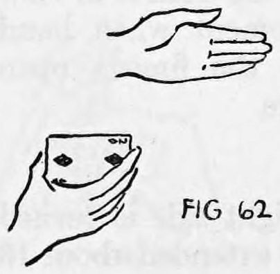 Fig. 62. — The right hand holds the deck face out while the empty left hand is shown open above it.