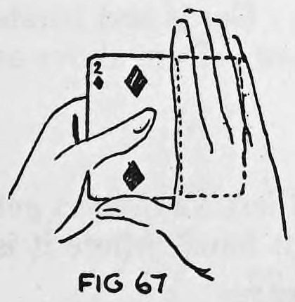 Fig. 67. — View toward the audience: the card is pushed into the right palm, concealed behind the right hand as it holds the deck.