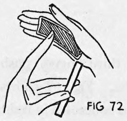 Fig. 72. — The right hand and left forefinger work the rear card up into the right palm, where it is palmed in regular fashion.