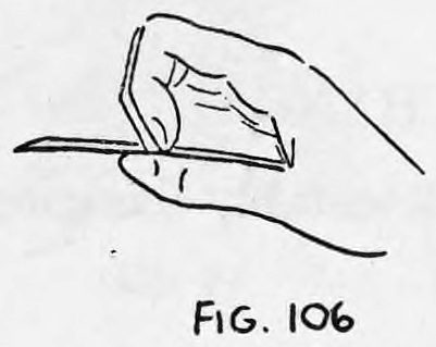 Fig. 106. — The right hand turned over with fingers curled in, a card edge showing beneath the palm.
