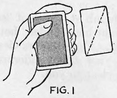 Fig. 1. — The left hand holds the deck face down in the grip described, thumb on the top card, while the right hand's card is shown dotted at the side.