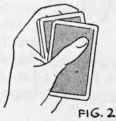 Fig. 2. — The left hand holds the deck horizontally with its thumb pushing the top card over about three-quarters of an inch to the right.