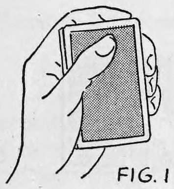 Fig. 1. — The left hand holds the deck face down, backs up, first finger at the outer edge, other fingers curled up the right side, thumb on the upper half of the top card.