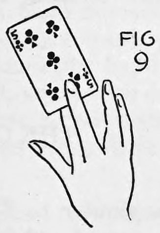 Fig. 9. — The card thrown into position by the straightened fingers of the right hand after the thumb snaps its end loose.