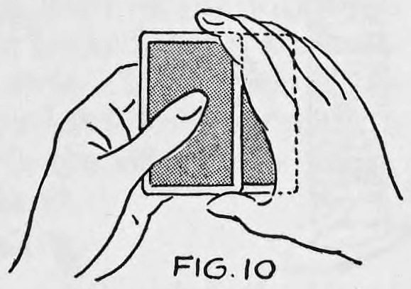 Fig. 10. — The deck held in the left hand while the right hand grasps its edges between first finger and thumb, a dotted line showing the bottom card sliding to the right.