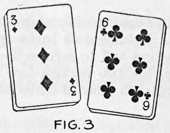 Fig. 3. — The Three of Diamonds and the Six of Clubs, face up and side by side, the two cards that faced each other in the deck.