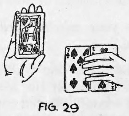 Fig. 29. — A left hand holds up three cards as one, showing the King of Hearts, beside the right hand turning the Seven of Spades face up from the pack.