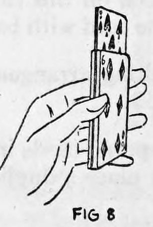 Fig. 8. — The deck held upright in the left hand with the little finger at the bottom, one card rising out of the top of the pack.