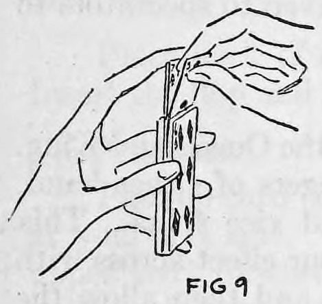 Fig. 9. — The right thumb and first finger grasp the upper edge of the front card as it is drawn up from the rising cards held in the left hand.