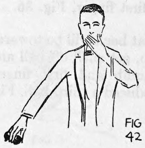 Fig. 42. — The performer in a suit with his left hand at his mouth and his cheek bulging as if the ball were inside, the right arm hanging down.