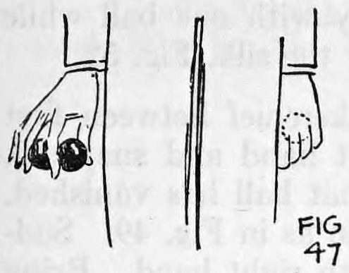 Fig. 47. — Two hands seen from behind beside two vertical lines of the legs: the left hand at the left hides a ball in its palm, the right hand shows ball and shell.
