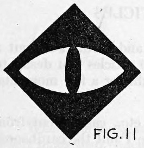 Fig. 11. — A black diamond-shaped cardboard with a large cat's eye cut or painted in its centre, a slit pupil inside a pointed oval.